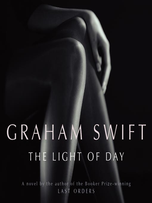 Title details for Light of Day by Graham Swift - Wait list